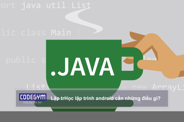 Học lập trình android cần những điều gì?