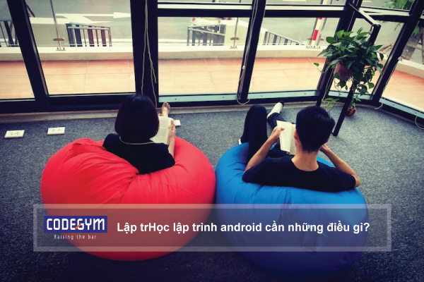 Học lập trình android cần những điều gì?