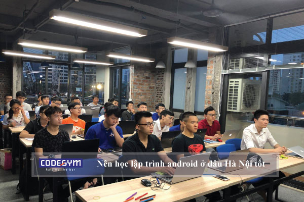 Nên học lập trình android ở đâu Hà Nội tốt nhất cho người mới bắt đầu?