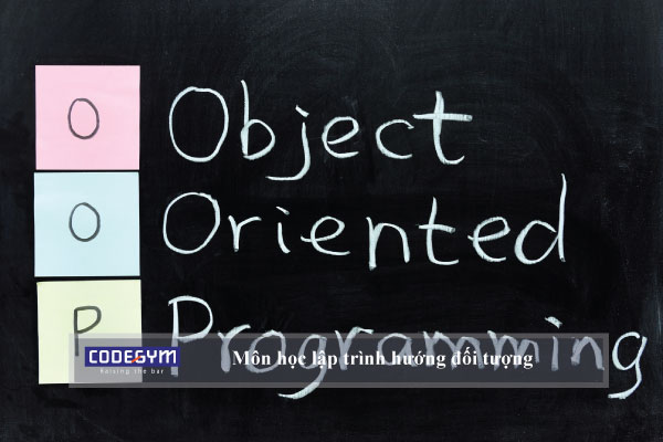 Những điều bạn cần biết về môn học lập trình hướng đối tượng