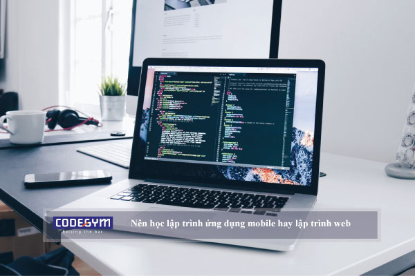 Nên học lập trình ứng dụng mobile hay lập trình web