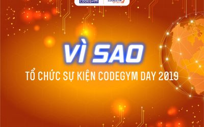 Vì sao tổ chức sự kiện CodeGym Day 2019?