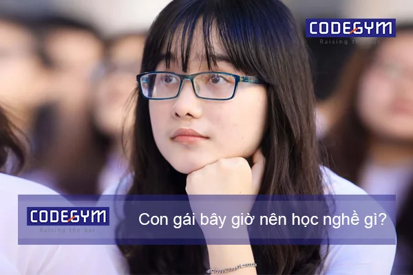Con gái bây giờ nên học nghề gì