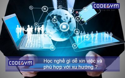 Nên học nghề gì dễ xin việc và phù hợp với xu hướng hiện nay?
