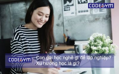 Con gái nên học nghề gì để lập nghiệp? Xu hướng học là gì?