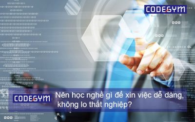 Học nghề gì để xin việc dễ dàng mà không lo thất nghiệp?