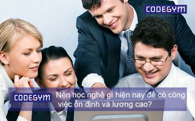 Nên học nghề gì hiện nay để có mức lương cao, công việc ổn định?