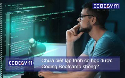 Chưa biết lập trình có học được Coding Bootcamp không?