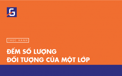 [Thực hành] Đếm số lượng đối tượng của một lớp