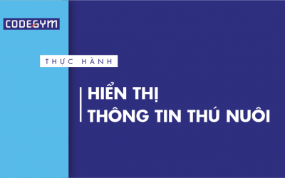 [Thực hành] Hiển thị thông tin thú nuôi