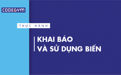 [Thực hành] Khai báo và sử dụng biến