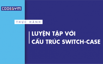 [Thực hành] Luyện tập với cấu trúc switch-case
