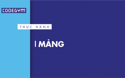 [Thực hành] Mảng- Codegym.vn