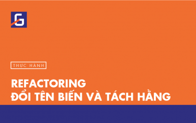 [Thực hành] Refactoring – đổi tên biến và tách hằng