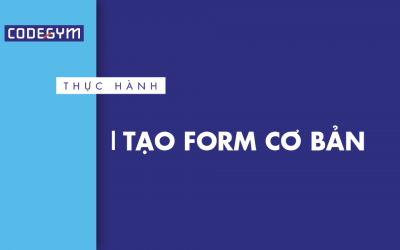 [Thực hành] Tạo form cơ bản- CodeGym.vn