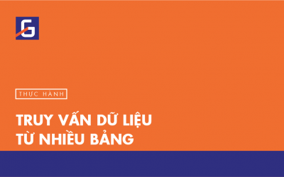 [Thực hành] Truy vấn dữ liệu từ nhiều bảng