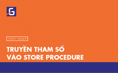 [Thực hành] Truyền tham số vào Store Procedure