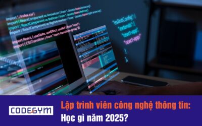 Lập trình viên công nghệ thông tin: Học gì năm 2025?