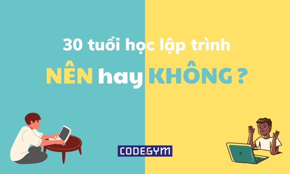 30 tuổi có nên chuyển lập trình