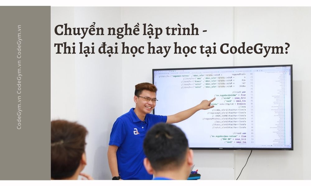 chuyen-nghe-lap-trinh-thi-lai-dai-hoc-hay-hoc-tai-codegym