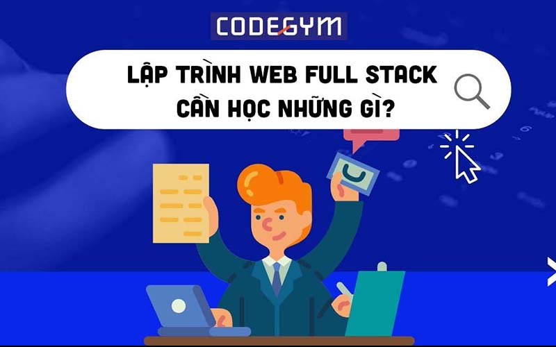 Lập trình web fullstack cần học những gì