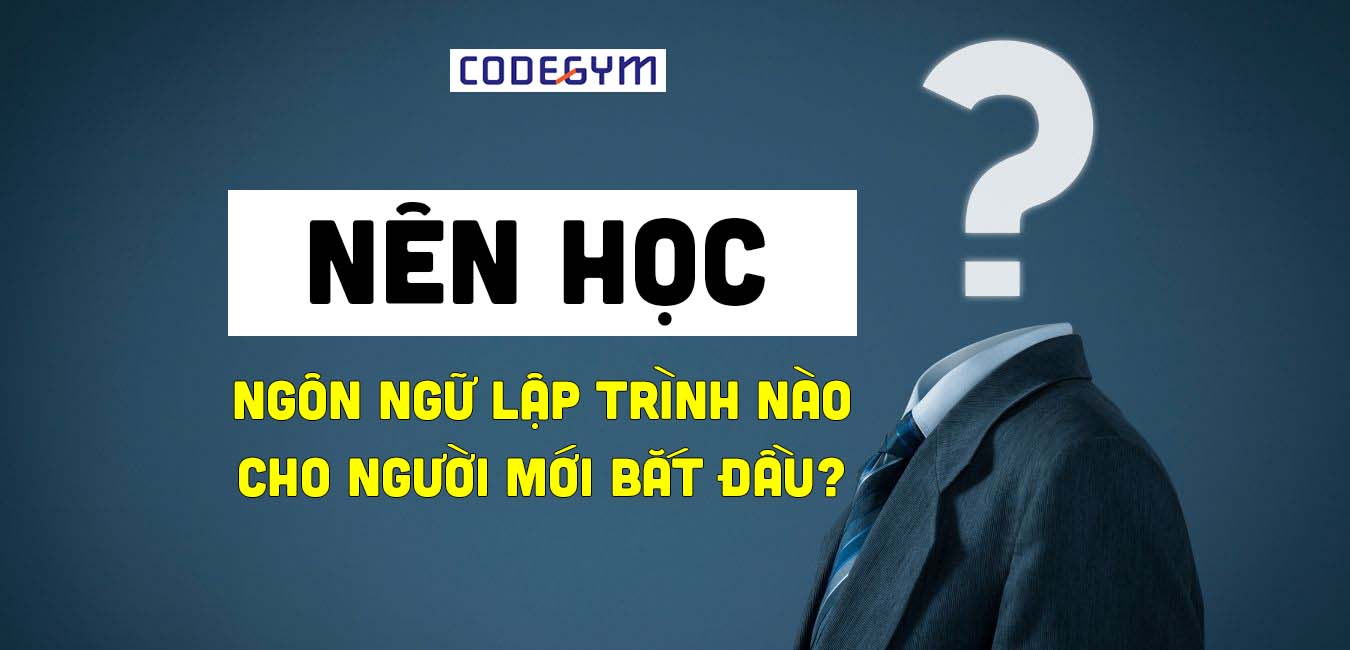 Nên học ngôn ngữ lập trình nào cho người mới bắt đầu