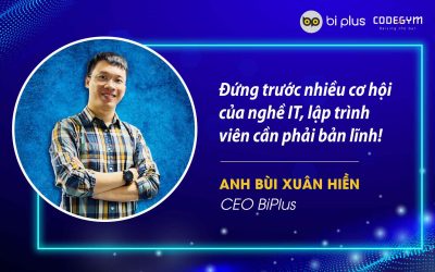 CEO BIPLUS: Đứng trước nhiều cơ hội của nghề IT, lập trình viên cần phải bản lĩnh