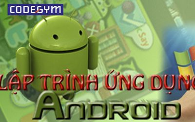 Bí quyết tự học lập trình android từ cơ bản đến nâng cao
