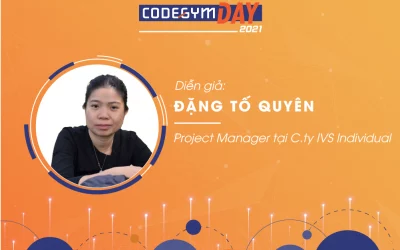Kinh nghiệm làm Onsite khắp thế giới – Diễn giả Đặng Tố Quyên, CodeGym Day 2021