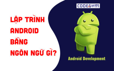 Lập trình Android nên học ngôn ngữ nào?