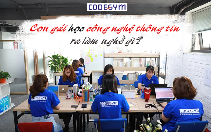 Con gái học Công nghệ thông tin ra làm nghề gì?