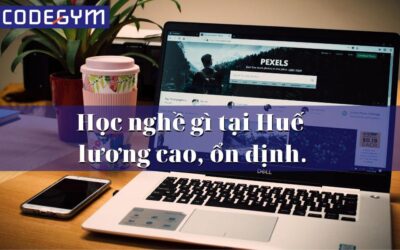 Học nghề gì tại Huế lương cao ổn định?