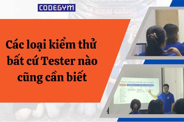Các loại kiểm thử phần mềm mà Tester nên biết