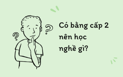 Có bằng cấp 2 nên học nghề gì?