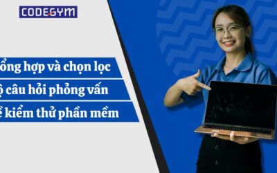Tổng hợp và chọn lọc bộ câu hỏi phỏng vấn về kiểm thử phần mềm