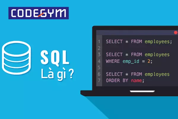 SQL là viết tắt của từ Structured Query Language – Ngôn ngữ truy vấn có cấu trúc