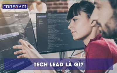 Tech Lead là gì? Trở thành Tech Lead cần những kỹ năng gì?