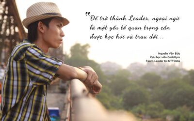Nguyễn Văn Đức: Để trở thành Leader, ngoại ngữ là một yếu tố quan trọng