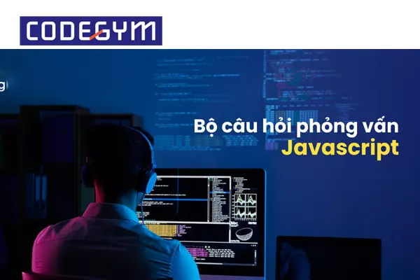 Top câu hỏi phỏng vấn Javascript trình độ cơ bản