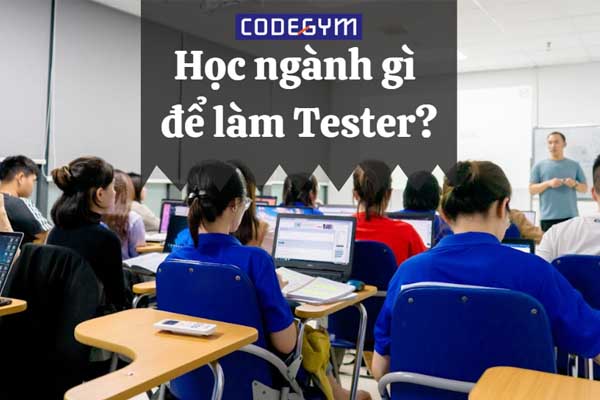 Học ngành gì để làm Tester