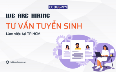 [CodeGym Sài Gòn] Tuyển dụng Chuyên viên Tư vấn tuyển sinh