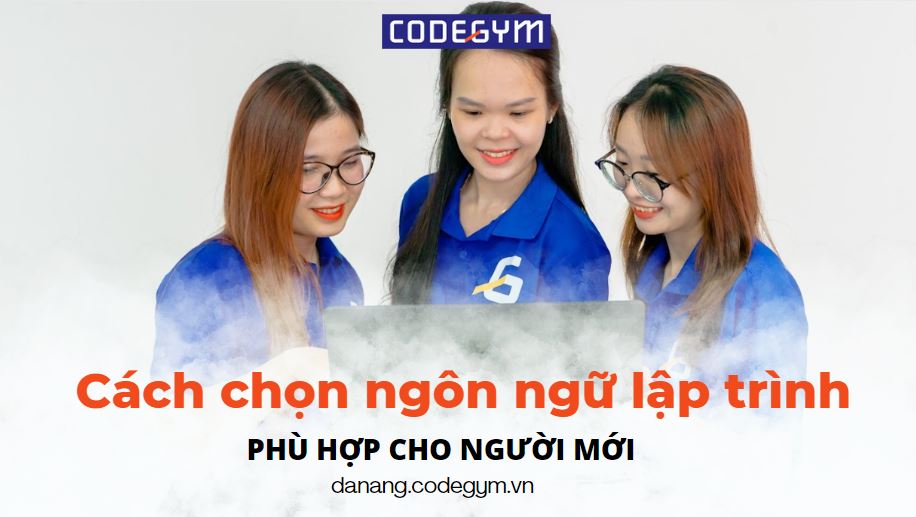 Hướng dẫn cách chọn ngôn ngữ lập trình cho người mới bắt đầu