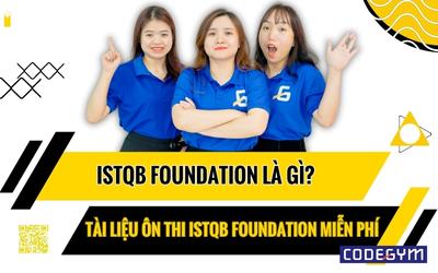 ISTQB Foundation là gì? Share miễn phí tài liệu ôn thi ISTQB Foundation