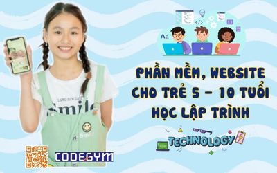 Top các phần mềm, website hữu ích cho trẻ 5 – 10 tuổi học lập trình 