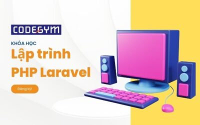 Khóa học Lập trình Web với PHP Laravel ở CodeGym Huế
