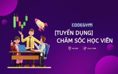 [CodeGym Hà Nội] Tuyển dụng Nhân viên Chăm sóc học viên