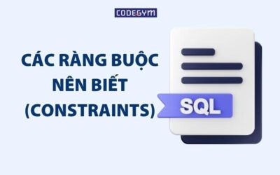 SQL – Các ràng buộc nên biết (Constraints)