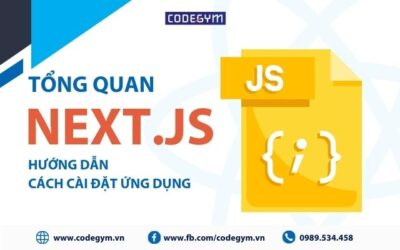 Tổng quan về Next.js: Hướng dẫn cài đặt và ứng dụng thực tế