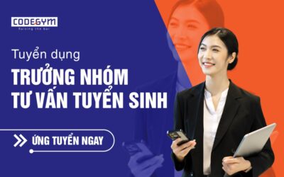[CodeGym Hà Nội] Tuyển dụng Trưởng nhóm Tư vấn tuyển sinh