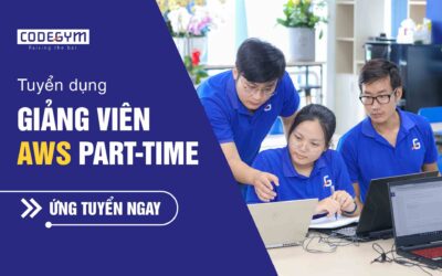 [CodeGym Hà Nội] Tuyển dụng Giảng viên AWS Part-time